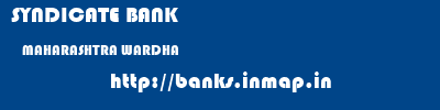 SYNDICATE BANK  MAHARASHTRA WARDHA    banks information 